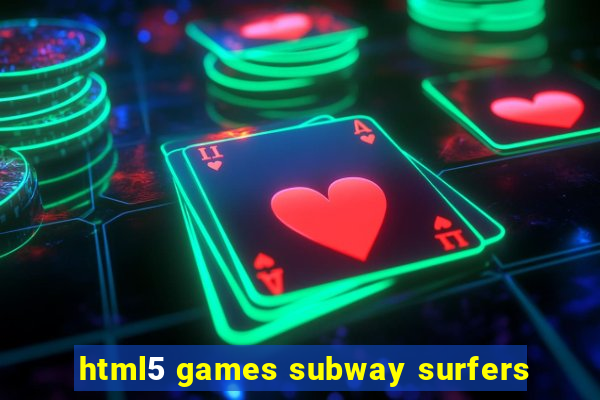 html5 games subway surfers